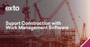 Support Construction with Work Management Software